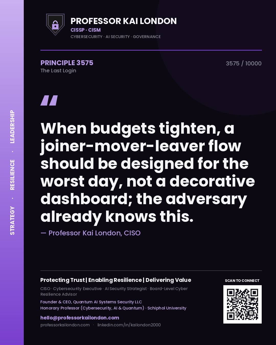 Quote card by Professor Kai London reading 'When budgets tighten, a joiner-mover-leaver flow should be designed for the worst day, not a decorative dashboard; the adversary already knows this.'. From the book The Last Login.