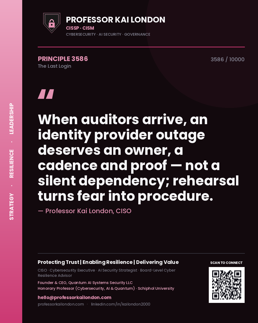 Quote card by Professor Kai London reading 'When auditors arrive, an identity provider outage deserves an owner, a cadence and proof — not a silent dependency; rehearsal turns fear into procedure.'. From the book The Last Login.