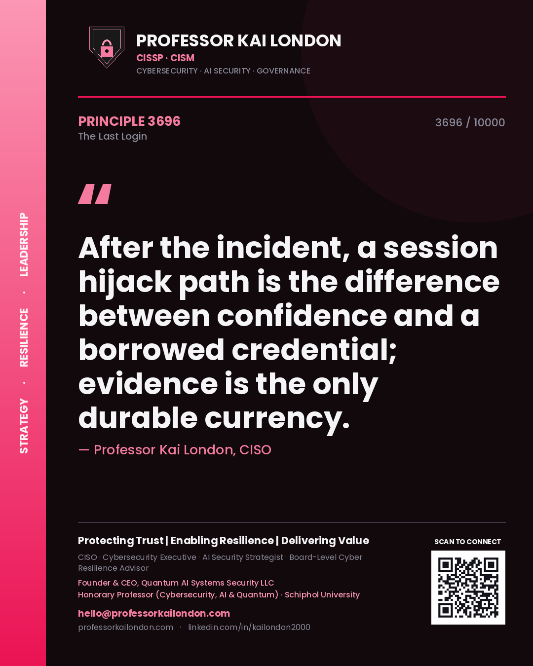 Professor Kai London principle 3696: After the incident, a session hijack path is the difference between confidence and a borrowed credential; evidence is the only durable currency.
