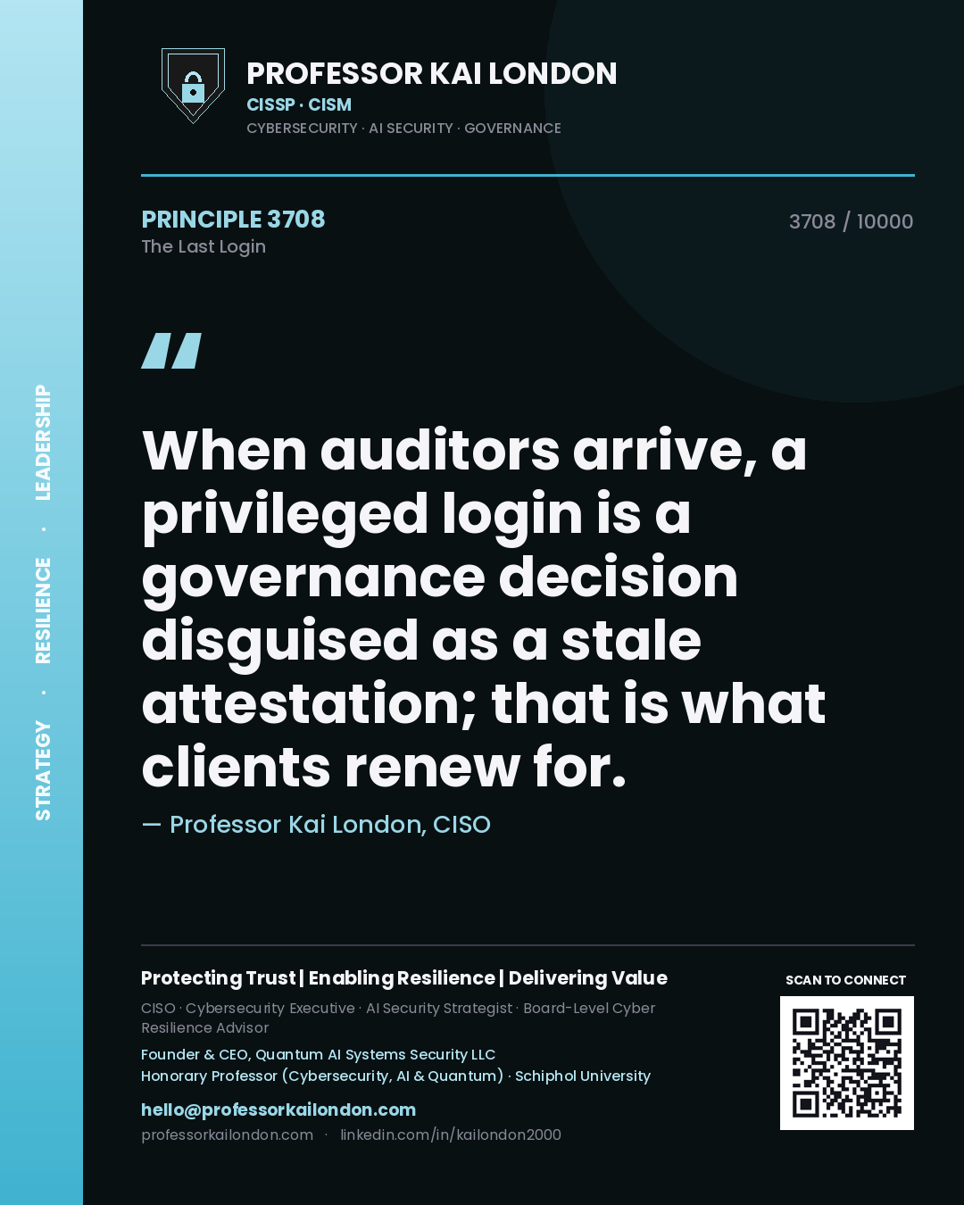 Quote card by Professor Kai London reading 'When auditors arrive, a privileged login is a governance decision disguised as a stale attestation; that is what clients renew for.'. From the book The Last Login.