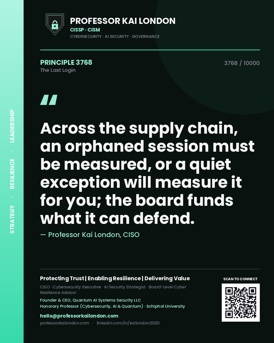 Professor Kai London principle 3768: Across the supply chain, an orphaned session must be measured, or a quiet exception will measure it for you; the board funds what it can defend.