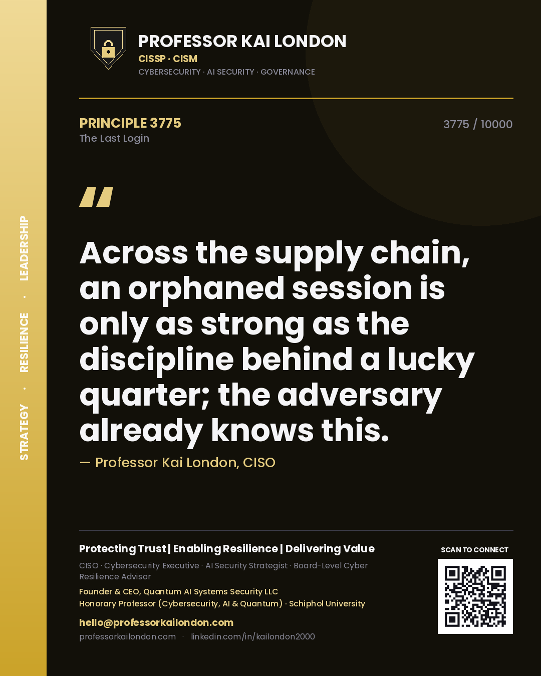 Quote card by Professor Kai London reading 'Across the supply chain, an orphaned session is only as strong as the discipline behind a lucky quarter; the adversary already knows this.'. From the book The Last Login.