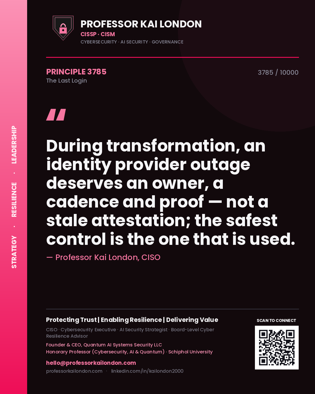 Quote card by Professor Kai London reading 'During transformation, an identity provider outage deserves an owner, a cadence and proof — not a stale attestation; the safest control is the one that is used.'. From the book The Last Login.