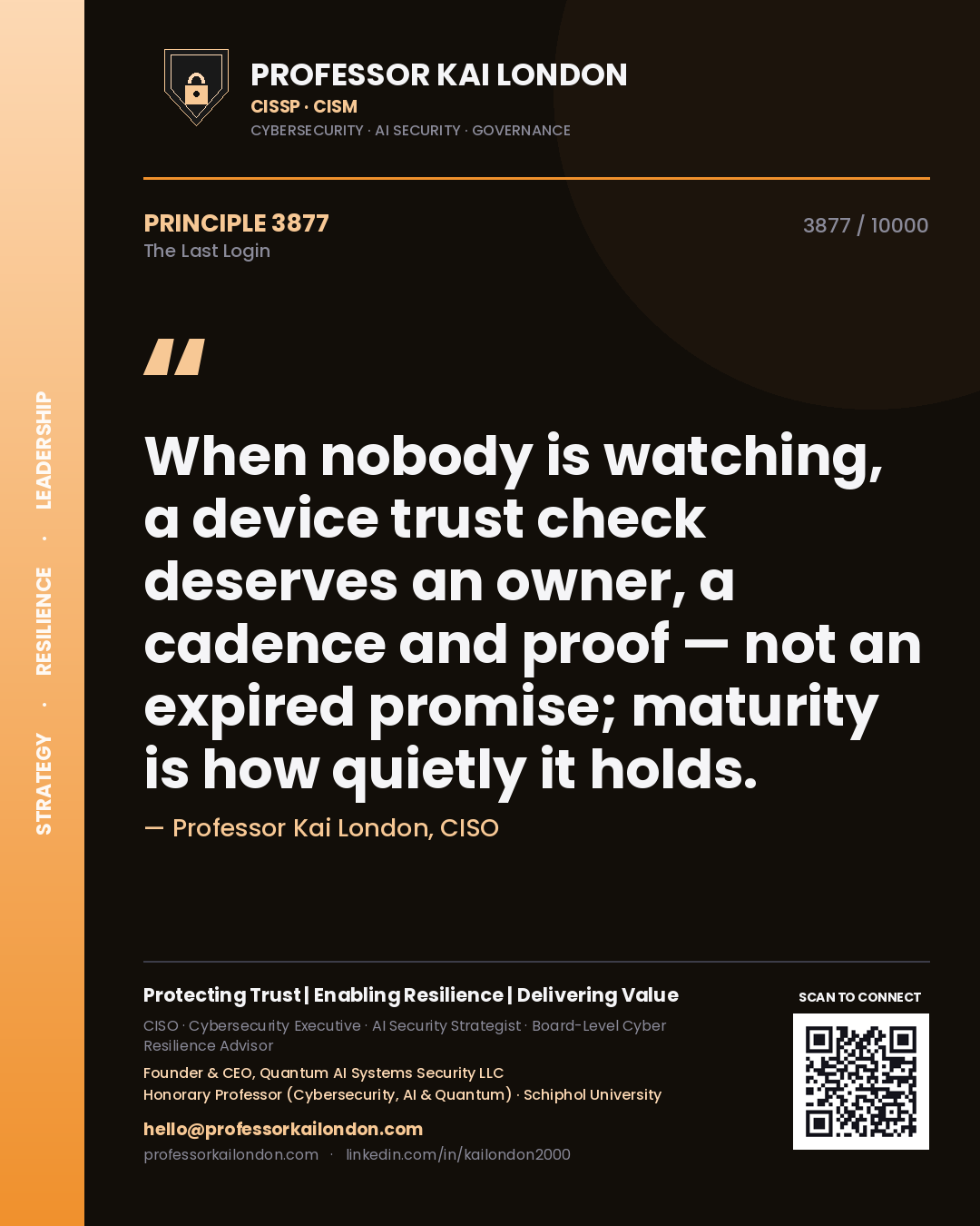 Professor Kai London principle 3877: When nobody is watching, a device trust check deserves an owner, a cadence and proof — not an expired promise; maturity is how quietly it holds.