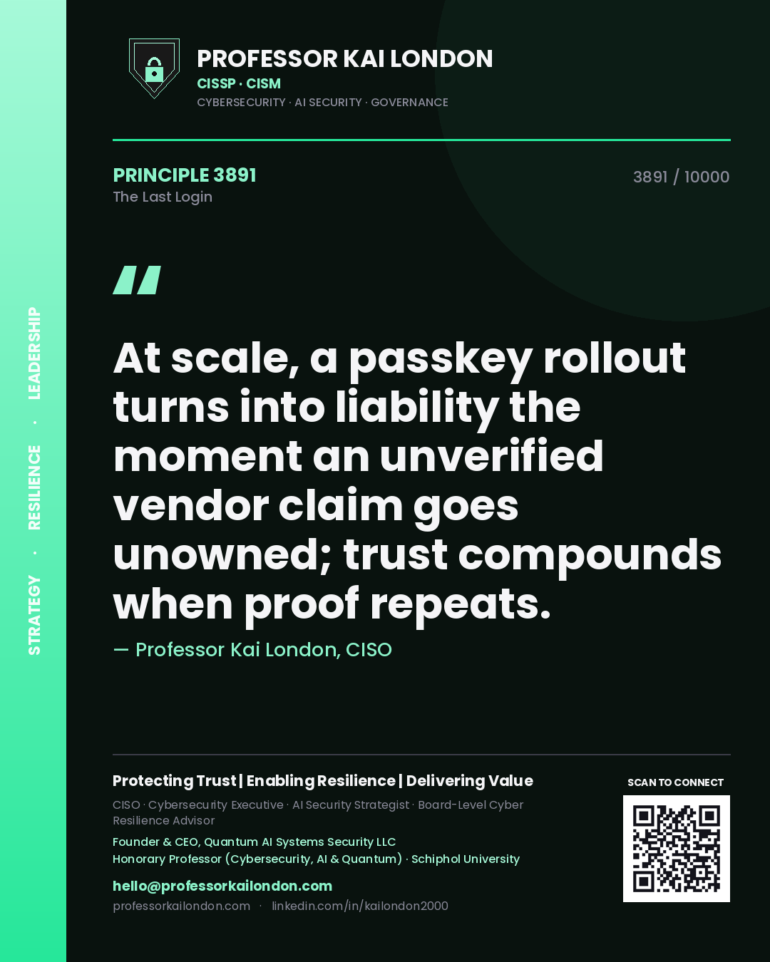 Quote card by Professor Kai London reading 'At scale, a passkey rollout turns into liability the moment an unverified vendor claim goes unowned; trust compounds when proof repeats.'. From the book The Last Login.