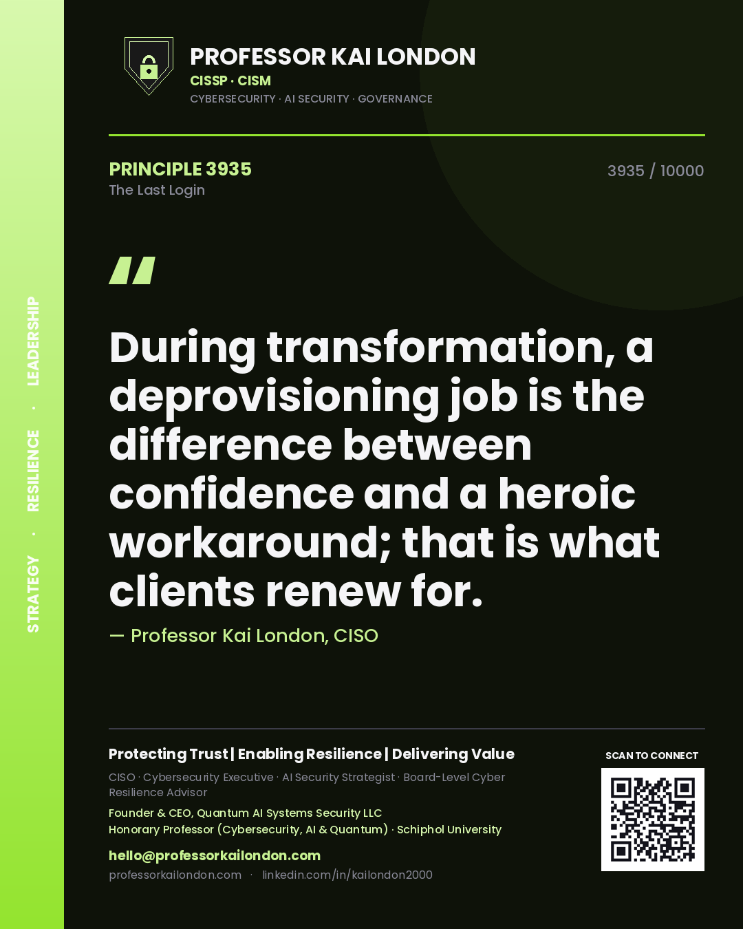 Professor Kai London principle 3935: During transformation, a deprovisioning job is the difference between confidence and a heroic workaround; that is what clients renew for.