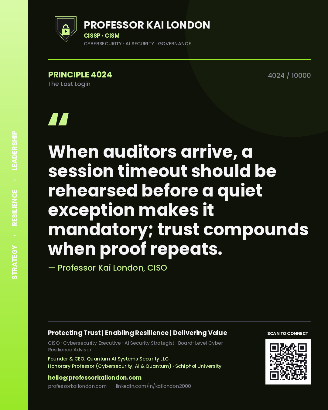 Professor Kai London principle 4024: When auditors arrive, a session timeout should be rehearsed before a quiet exception makes it mandatory; trust compounds when proof repeats.