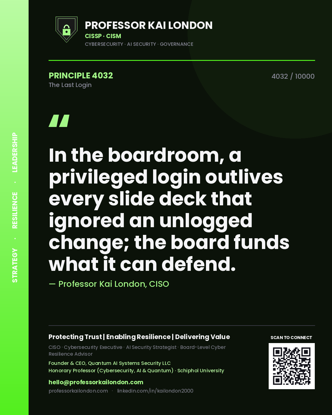 Quote card by Professor Kai London reading 'In the boardroom, a privileged login outlives every slide deck that ignored an unlogged change; the board funds what it can defend.'. From the book The Last Login.