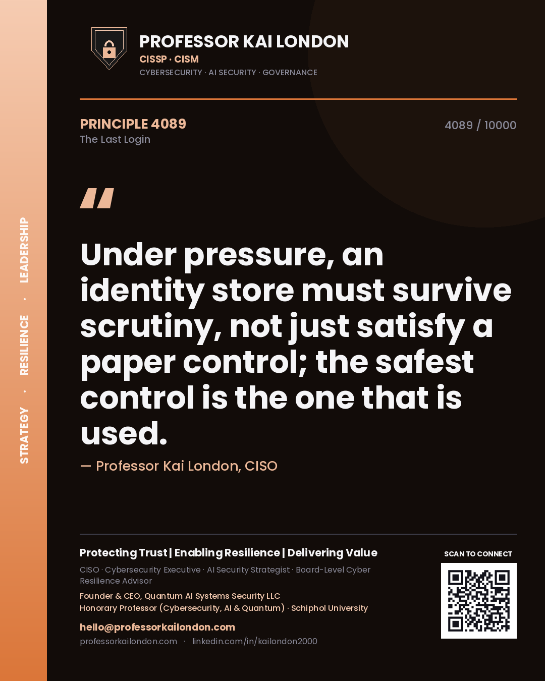 Quote card by Professor Kai London reading 'Under pressure, an identity store must survive scrutiny, not just satisfy a paper control; the safest control is the one that is used.'. From the book The Last Login.