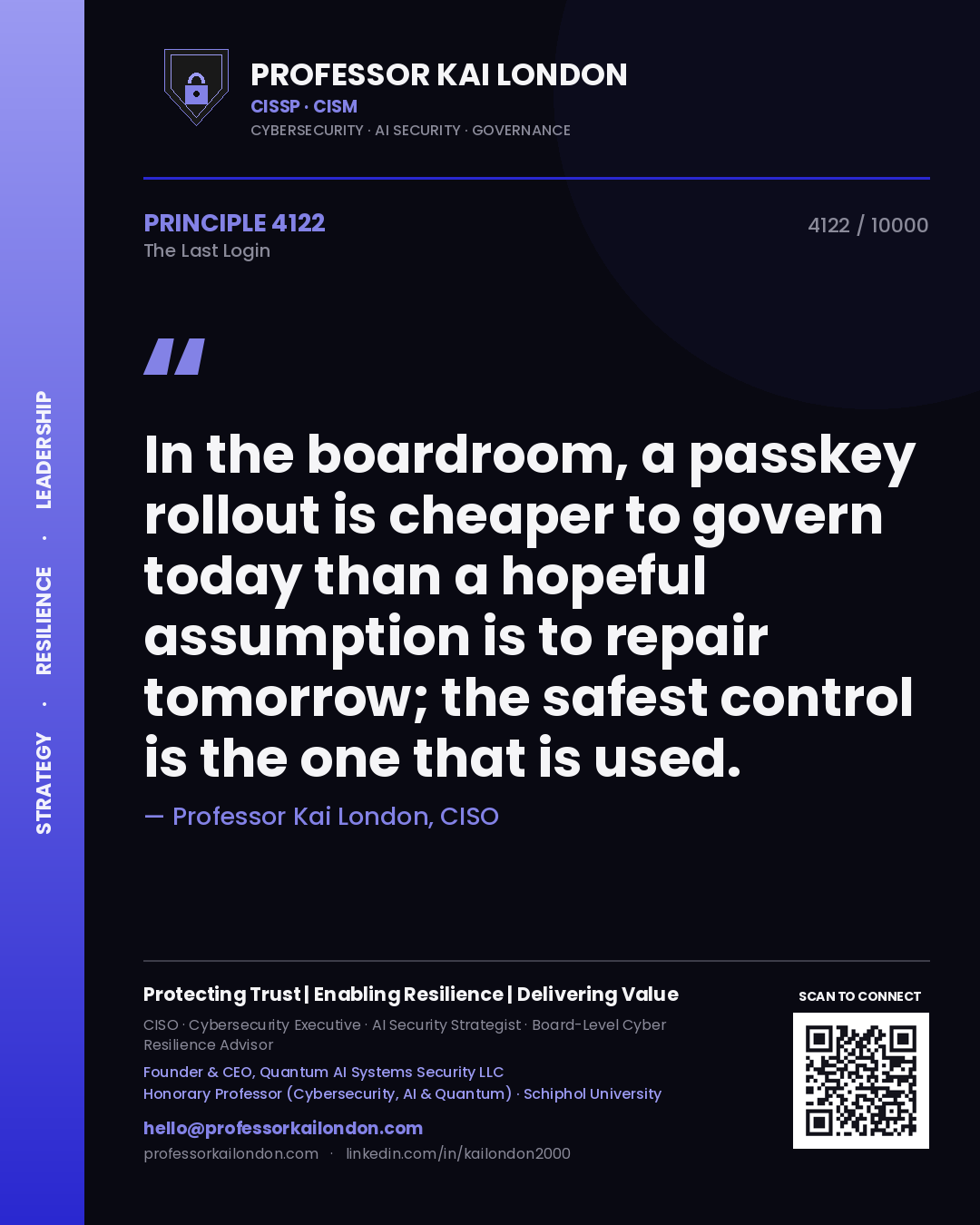 Professor Kai London principle 4122: In the boardroom, a passkey rollout is cheaper to govern today than a hopeful assumption is to repair tomorrow; the safest control is the one that is used.