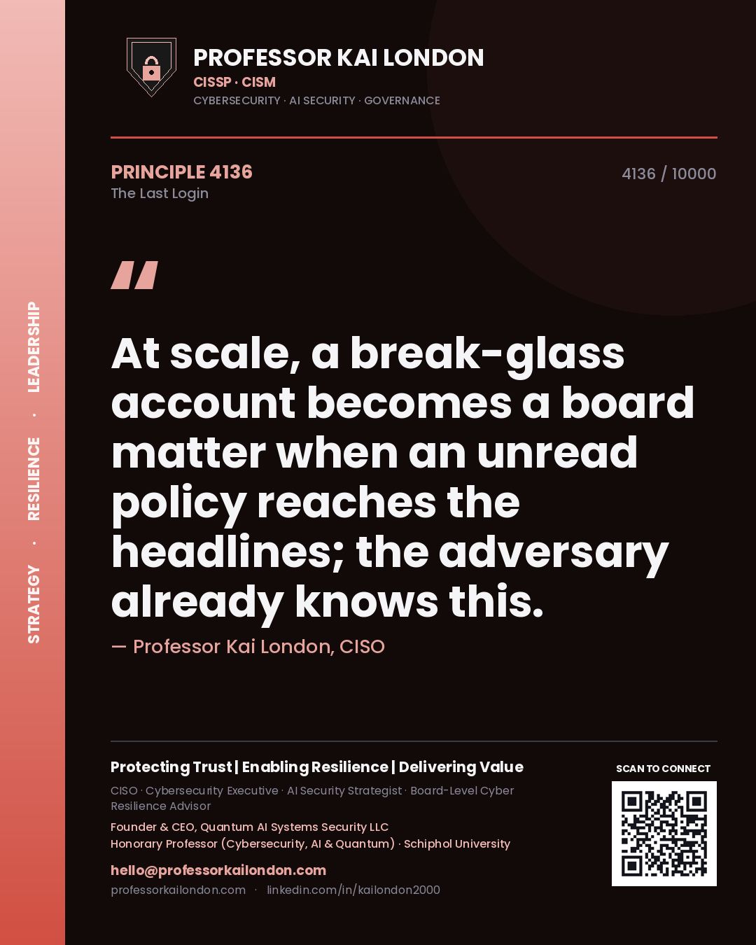 Quote card by Professor Kai London reading 'At scale, a break-glass account becomes a board matter when an unread policy reaches the headlines; the adversary already knows this.'. From the book The Last Login.