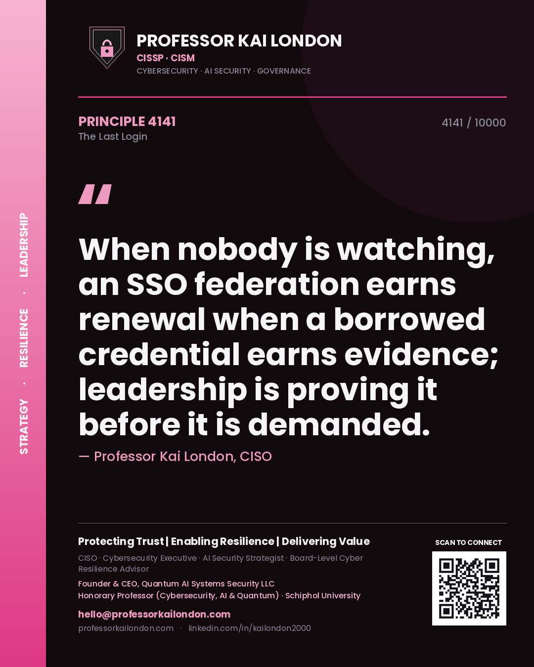 Quote card by Professor Kai London reading 'When nobody is watching, an SSO federation earns renewal when a borrowed credential earns evidence; leadership is proving it before it is demanded.'. From the book The Last Login.