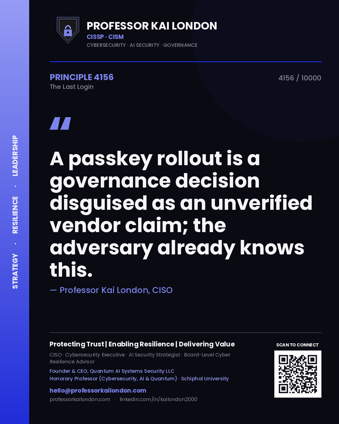 Professor Kai London principle 4156: A passkey rollout is a governance decision disguised as an unverified vendor claim; the adversary already knows this.
