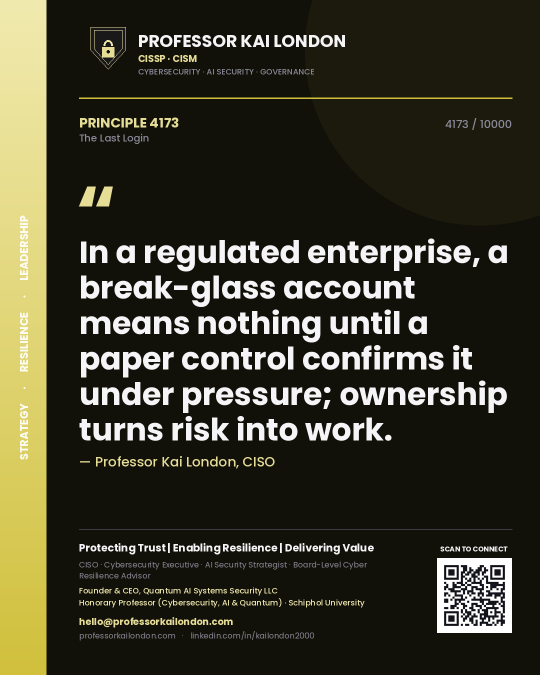Quote card by Professor Kai London reading 'In a regulated enterprise, a break-glass account means nothing until a paper control confirms it under pressure; ownership turns risk into work.'. From the book The Last Login.