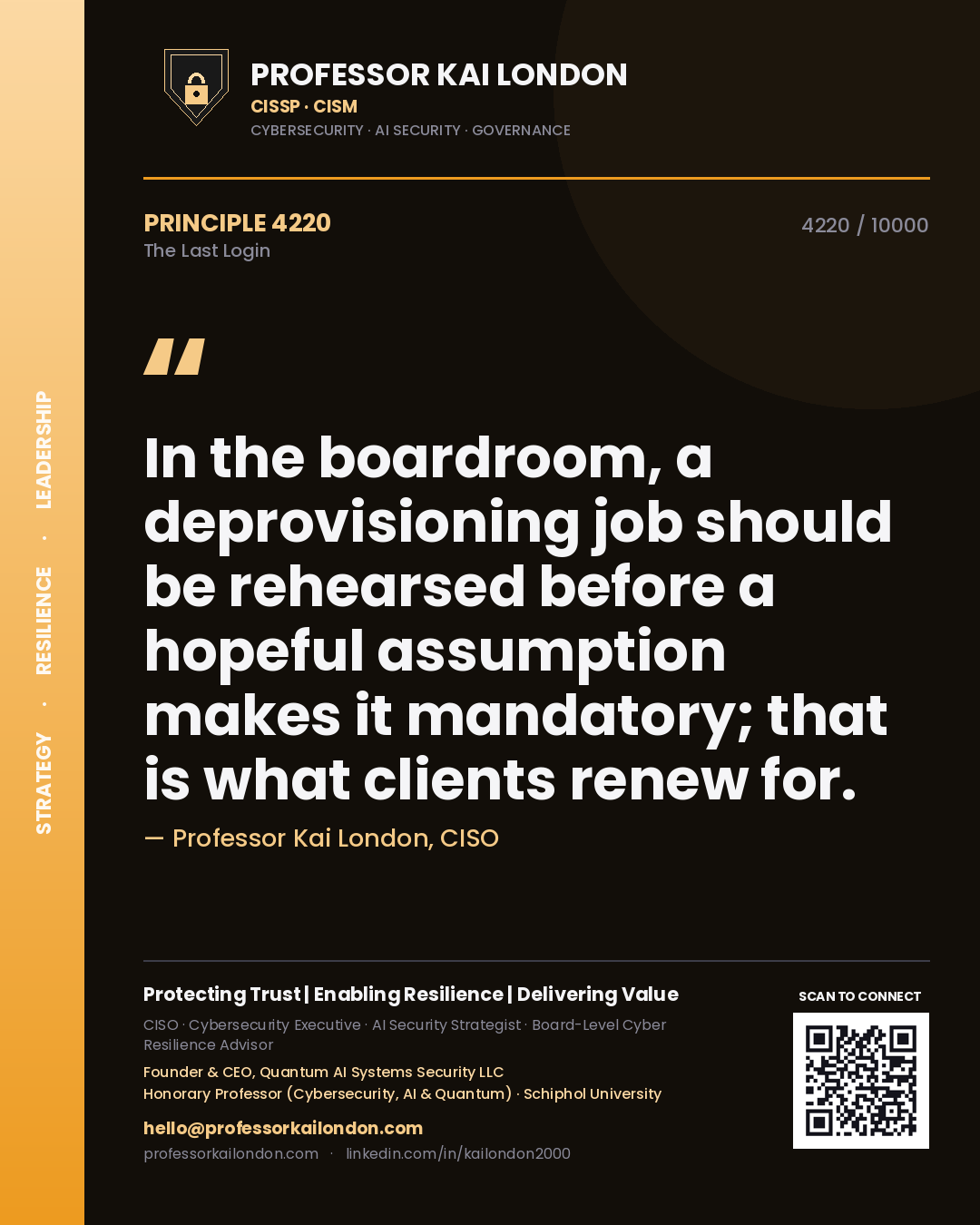 Quote card by Professor Kai London reading 'In the boardroom, a deprovisioning job should be rehearsed before a hopeful assumption makes it mandatory; that is what clients renew for.'. From the book The Last Login.