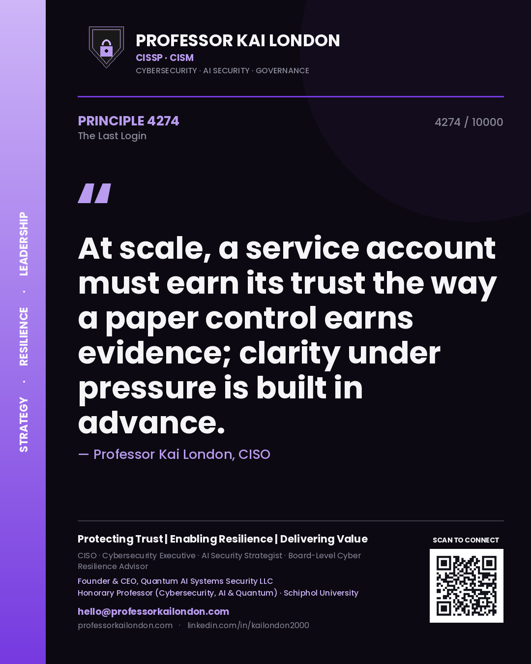 Quote card by Professor Kai London reading 'At scale, a service account must earn its trust the way a paper control earns evidence; clarity under pressure is built in advance.'. From the book The Last Login.