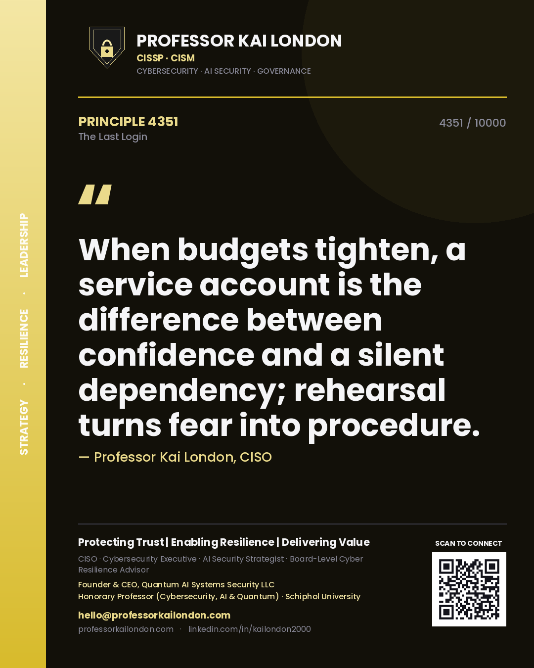 Quote card by Professor Kai London reading 'When budgets tighten, a service account is the difference between confidence and a silent dependency; rehearsal turns fear into procedure.'. From the book The Last Login.