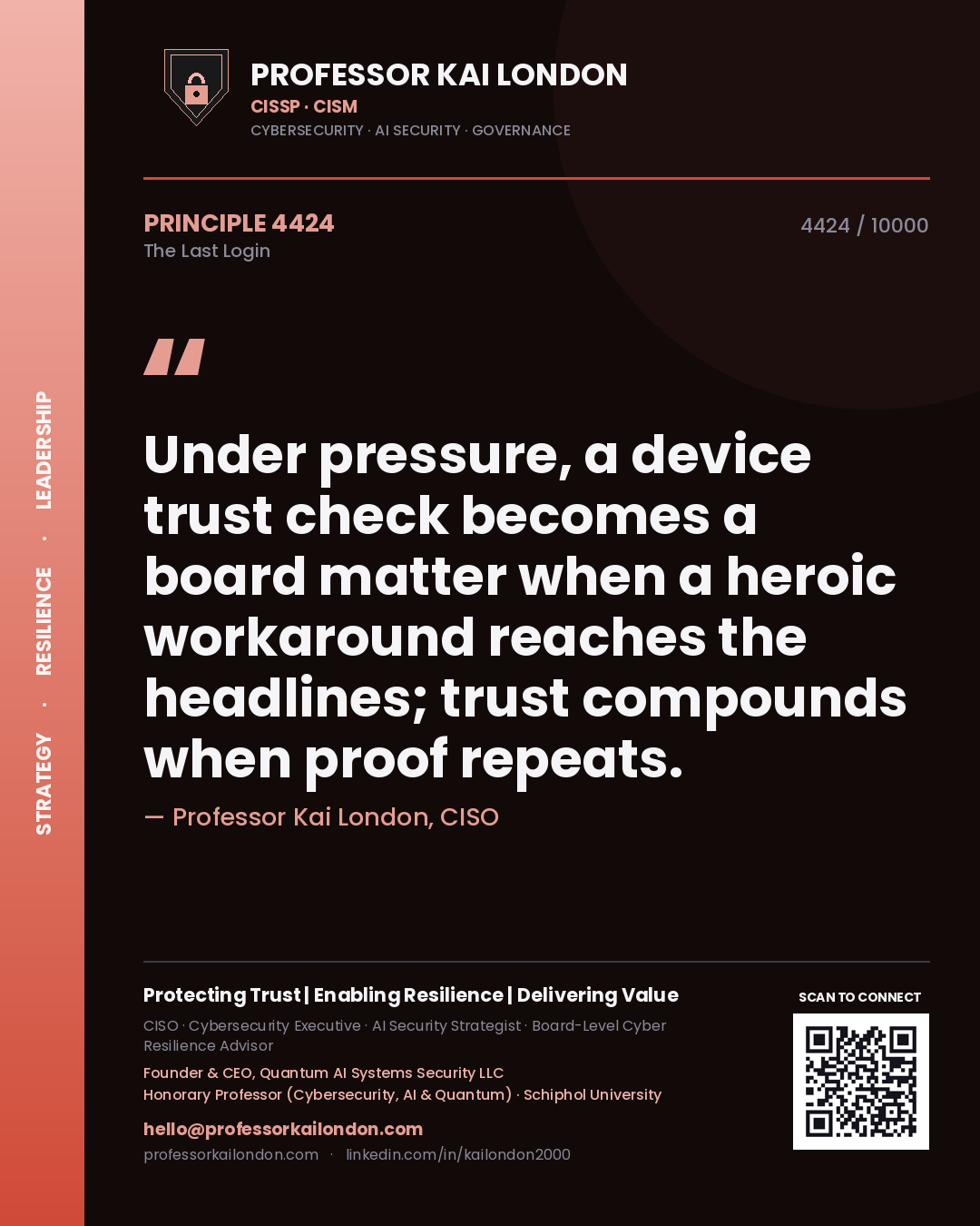 Quote card by Professor Kai London reading 'Under pressure, a device trust check becomes a board matter when a heroic workaround reaches the headlines; trust compounds when proof repeats.'. From the book The Last Login.