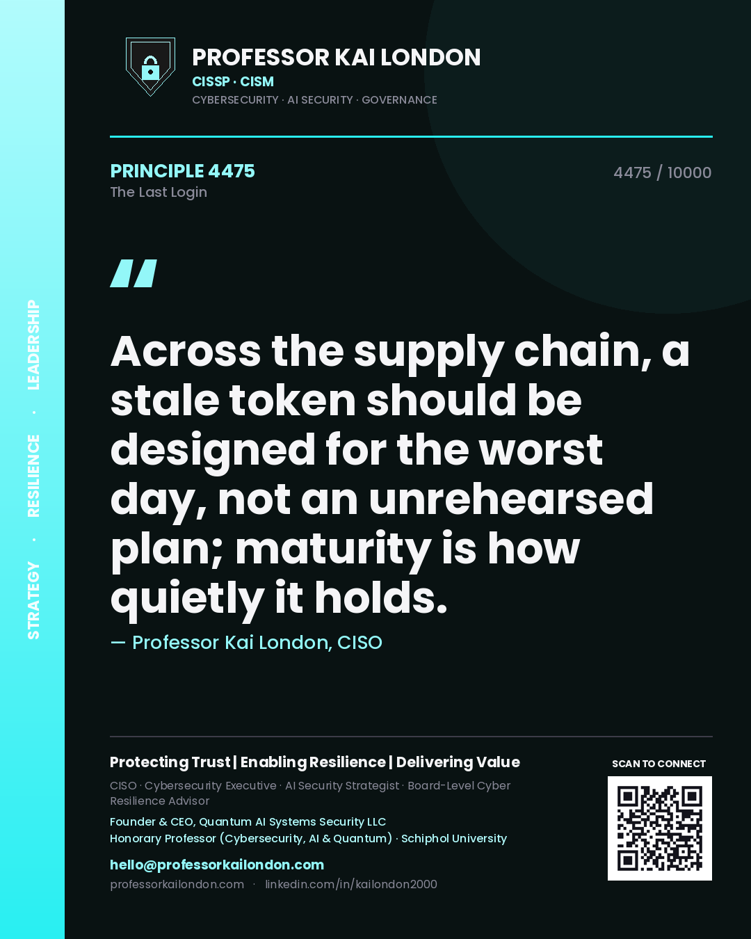 Quote card by Professor Kai London reading 'Across the supply chain, a stale token should be designed for the worst day, not an unrehearsed plan; maturity is how quietly it holds.'. From the book The Last Login.
