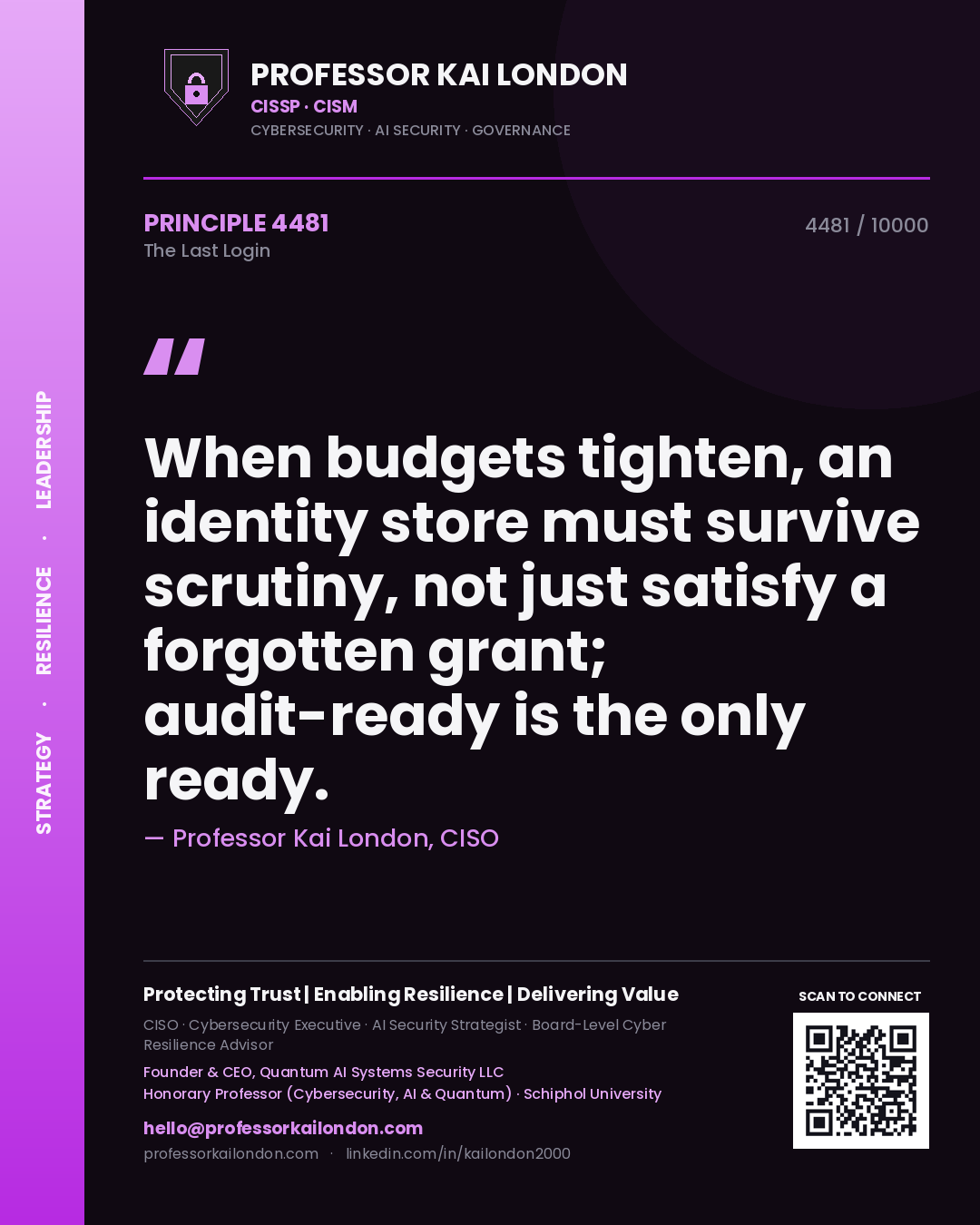 Quote card by Professor Kai London reading 'When budgets tighten, an identity store must survive scrutiny, not just satisfy a forgotten grant; audit-ready is the only ready.'. From the book The Last Login.