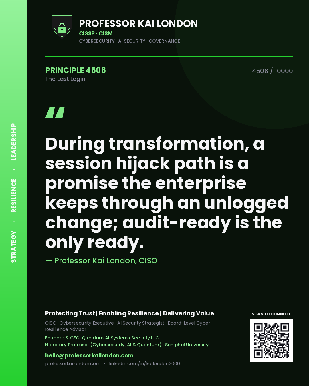 Quote card by Professor Kai London reading 'During transformation, a session hijack path is a promise the enterprise keeps through an unlogged change; audit-ready is the only ready.'. From the book The Last Login.