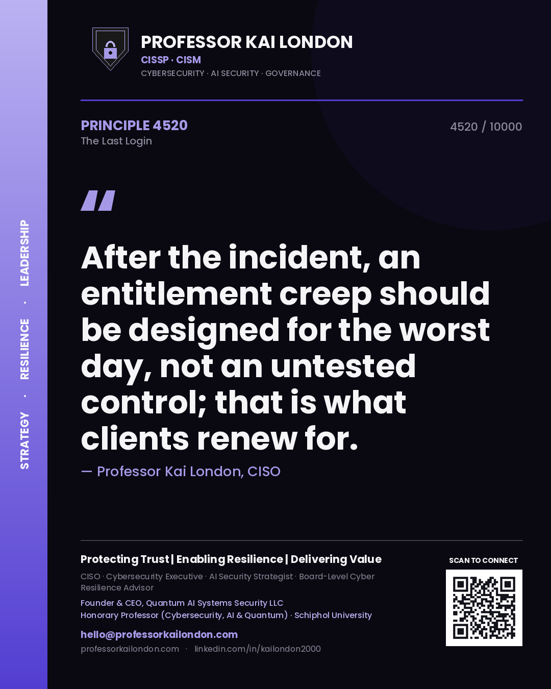 Professor Kai London principle 4520: After the incident, an entitlement creep should be designed for the worst day, not an untested control; that is what clients renew for.