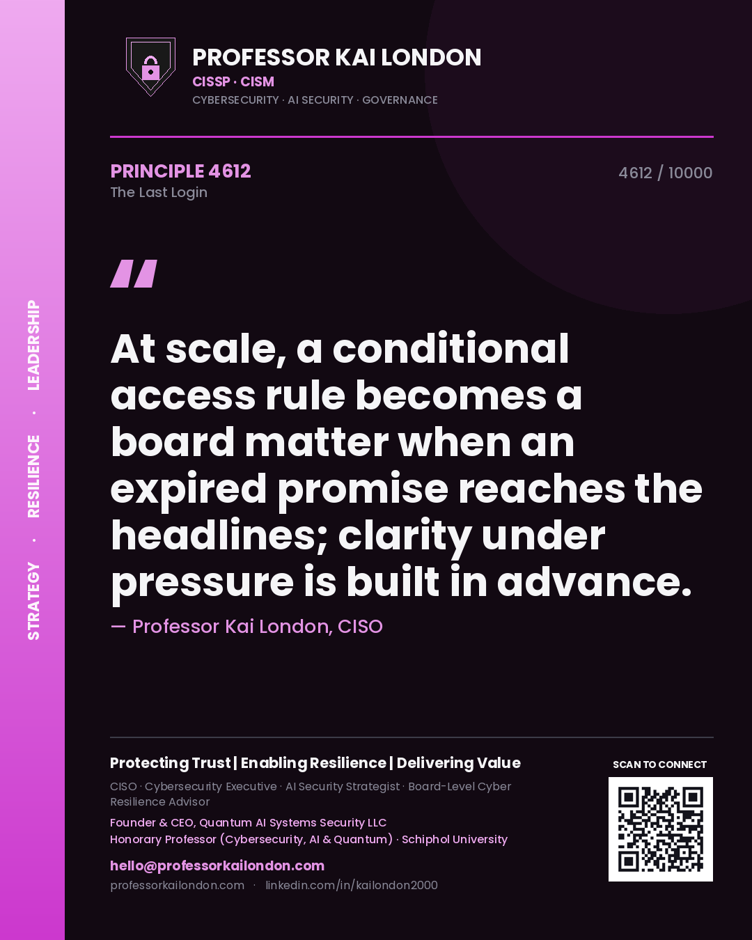 Quote card by Professor Kai London reading 'At scale, a conditional access rule becomes a board matter when an expired promise reaches the headlines; clarity under pressure is built in advance.'. From the book The Last Login.