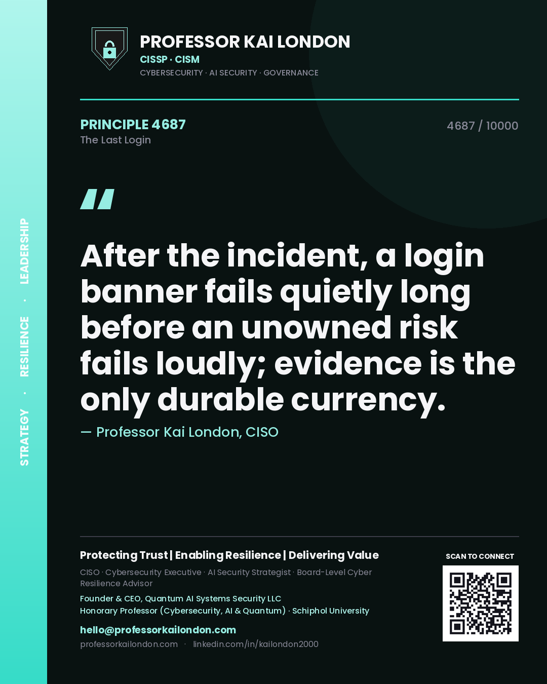 Quote card by Professor Kai London reading 'After the incident, a login banner fails quietly long before an unowned risk fails loudly; evidence is the only durable currency.'. From the book The Last Login.