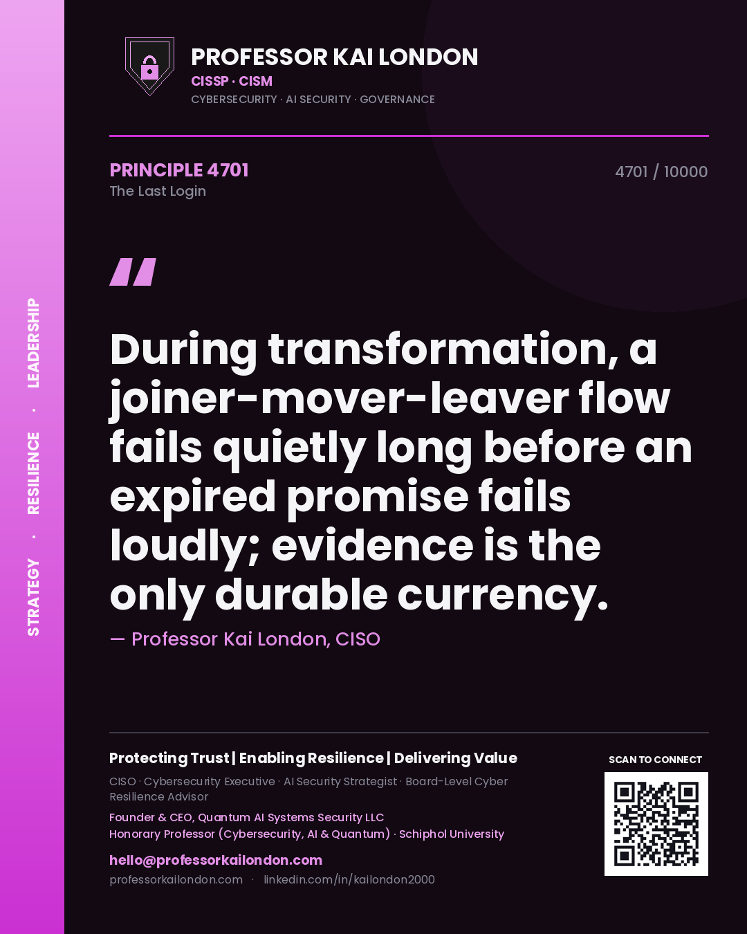 Professor Kai London principle 4701: During transformation, a joiner-mover-leaver flow fails quietly long before an expired promise fails loudly; evidence is the only durable currency.