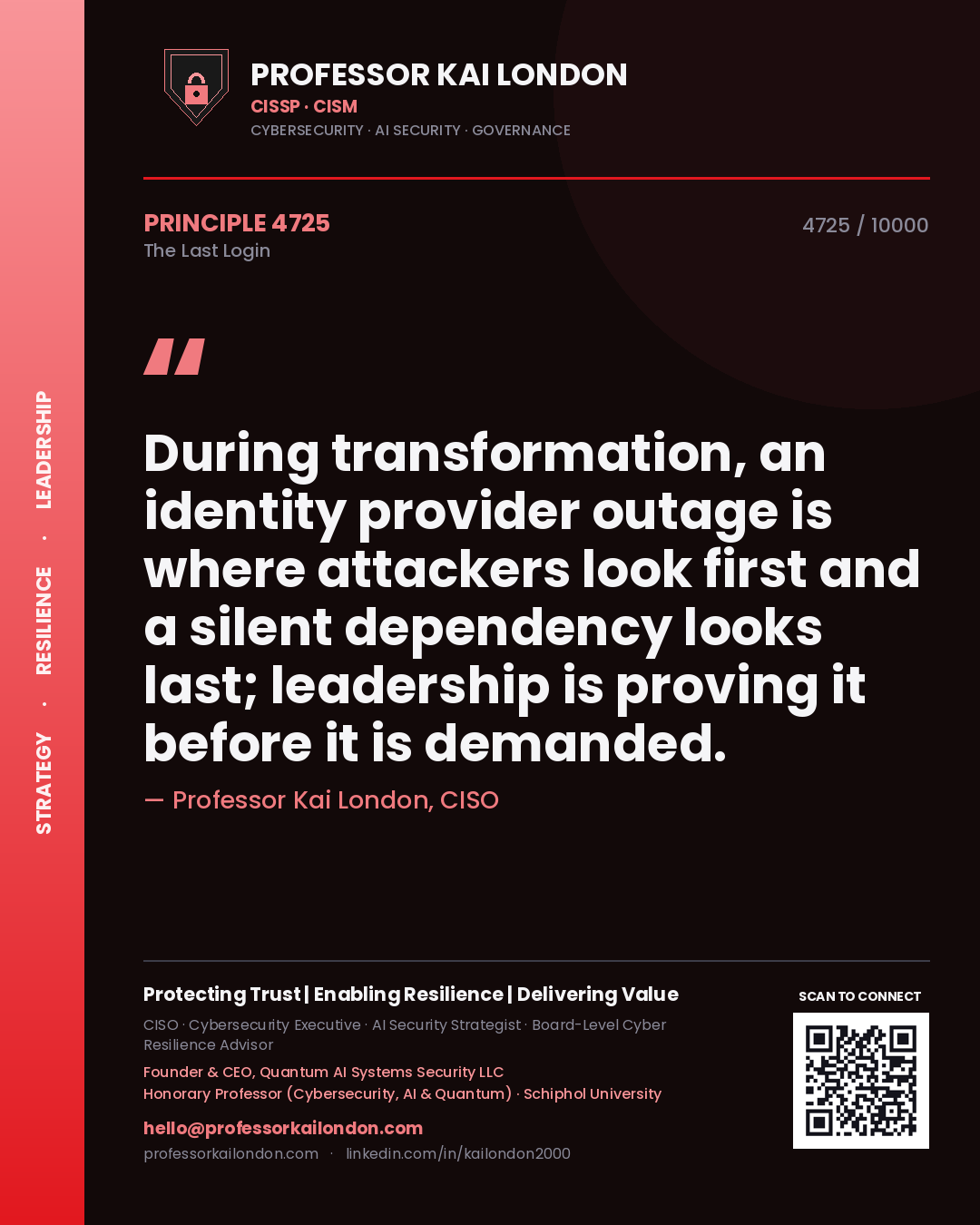 Quote card by Professor Kai London reading 'During transformation, an identity provider outage is where attackers look first and a silent dependency looks last; leadership is proving it before it is demanded.'. From the book The Last Login.