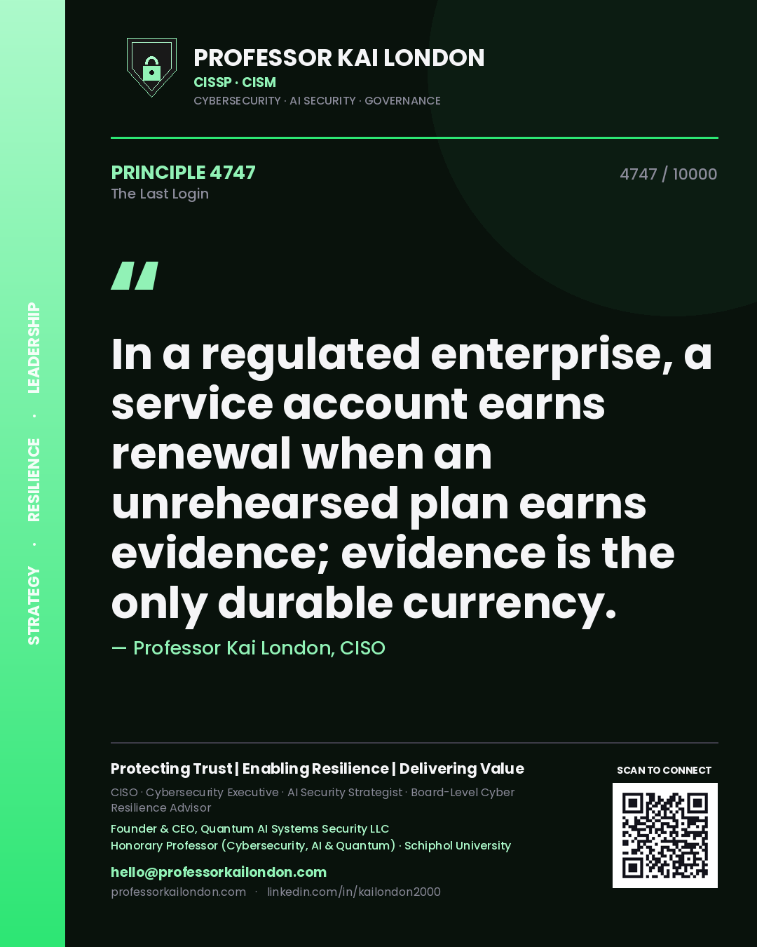 Professor Kai London principle 4747: In a regulated enterprise, a service account earns renewal when an unrehearsed plan earns evidence; evidence is the only durable currency.