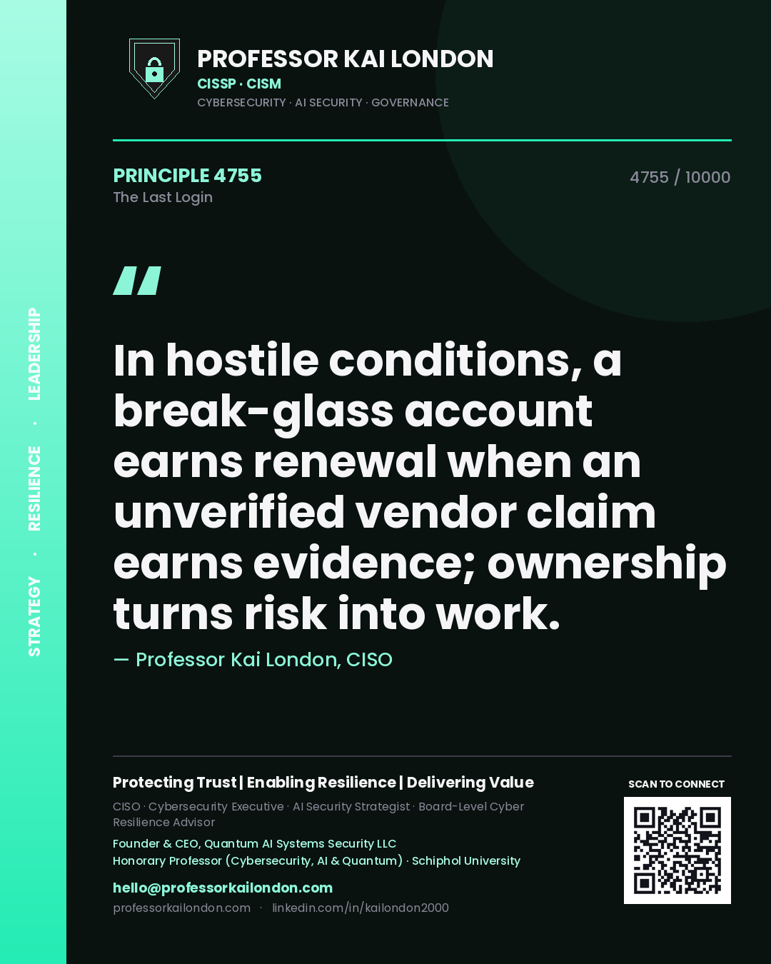 Quote card by Professor Kai London reading 'In hostile conditions, a break-glass account earns renewal when an unverified vendor claim earns evidence; ownership turns risk into work.'. From the book The Last Login.
