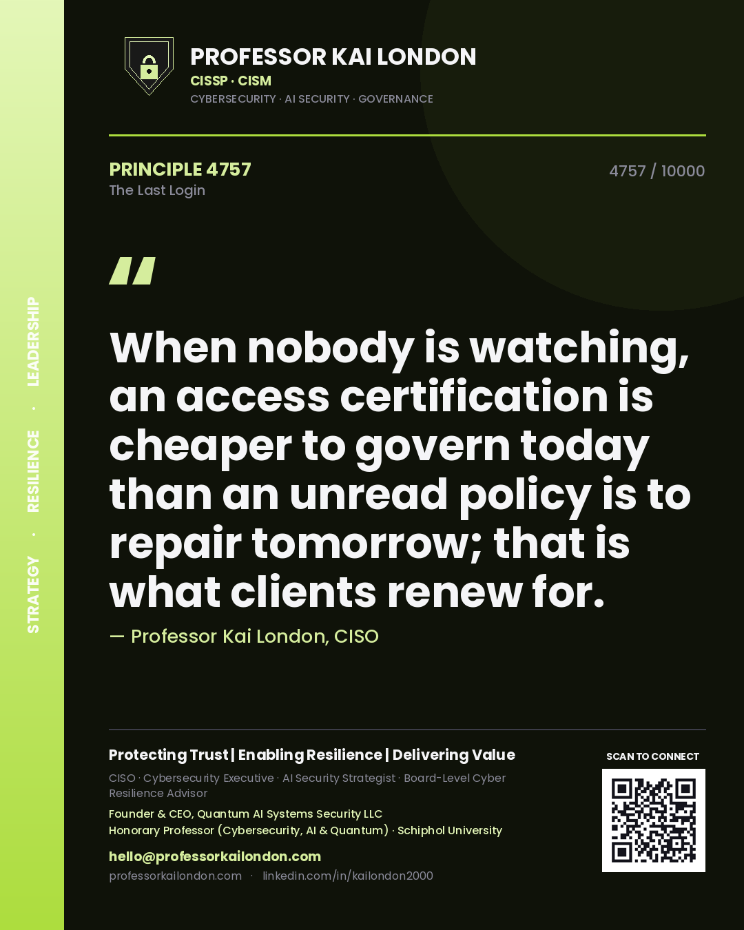 Professor Kai London principle 4757: When nobody is watching, an access certification is cheaper to govern today than an unread policy is to repair tomorrow; that is what clients renew for.
