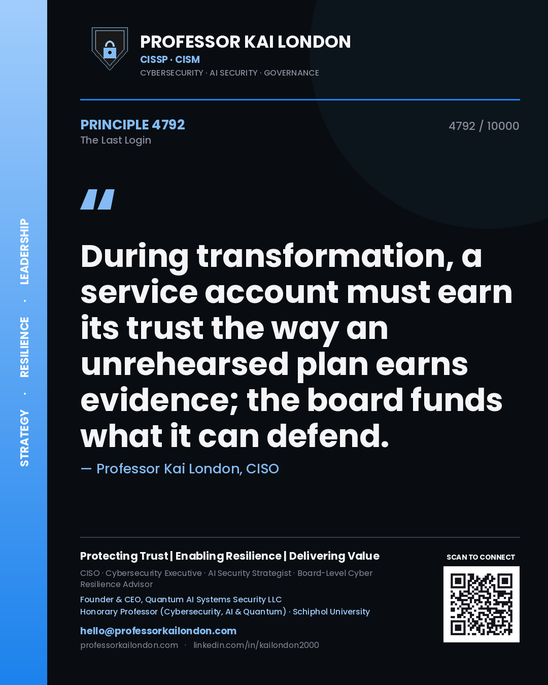 Quote card by Professor Kai London reading 'During transformation, a service account must earn its trust the way an unrehearsed plan earns evidence; the board funds what it can defend.'. From the book The Last Login.