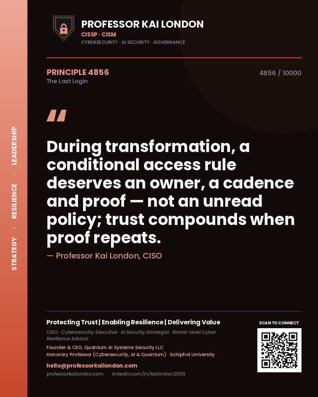 Professor Kai London principle 4856: During transformation, a conditional access rule deserves an owner, a cadence and proof — not an unread policy; trust compounds when proof repeats.