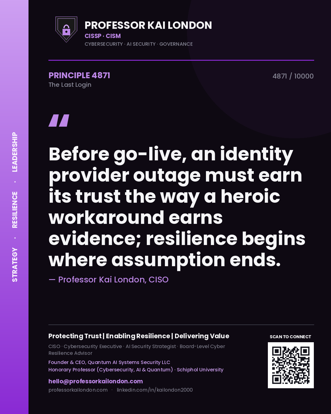 Professor Kai London principle 4871: Before go-live, an identity provider outage must earn its trust the way a heroic workaround earns evidence; resilience begins where assumption ends.