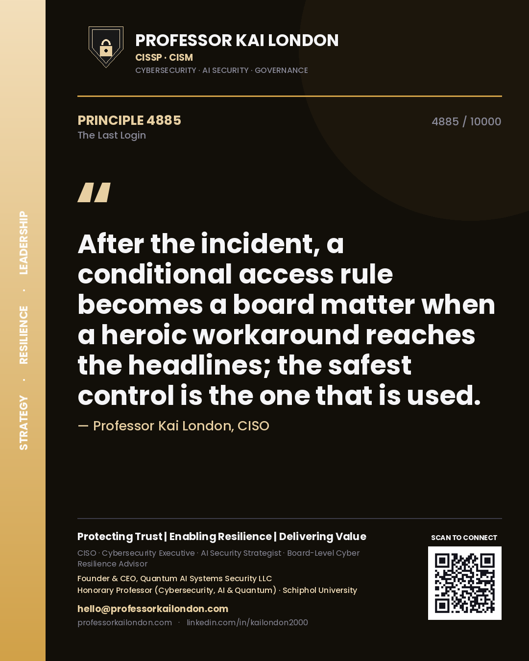 Quote card by Professor Kai London reading 'After the incident, a conditional access rule becomes a board matter when a heroic workaround reaches the headlines; the safest control is the one that is used.'. From the book The Last Login.