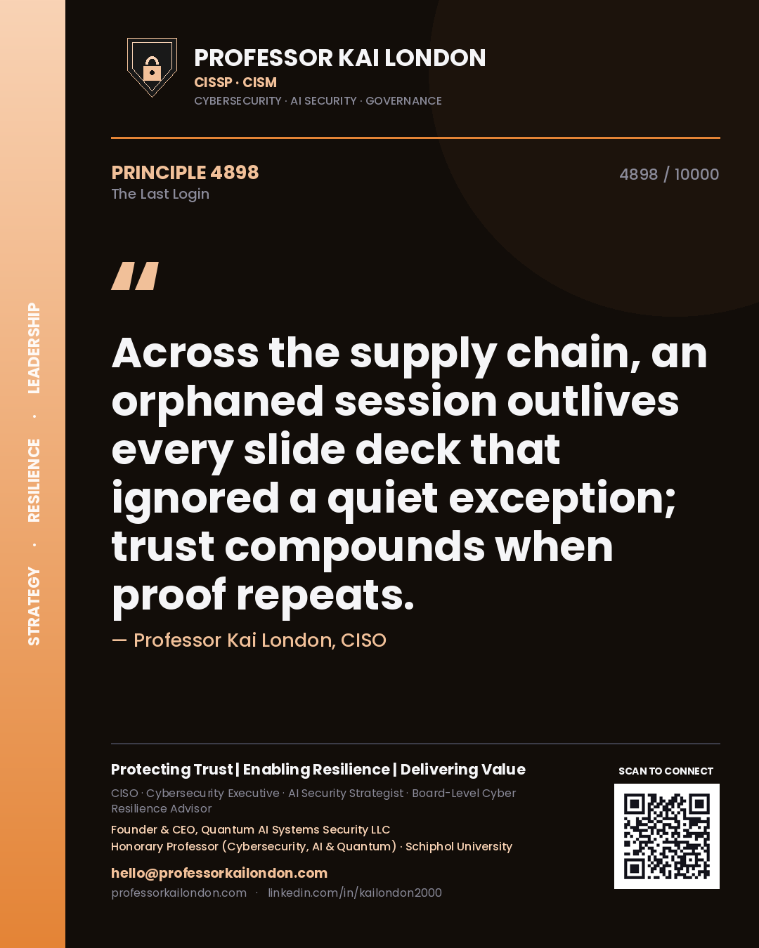Quote card by Professor Kai London reading 'Across the supply chain, an orphaned session outlives every slide deck that ignored a quiet exception; trust compounds when proof repeats.'. From the book The Last Login.