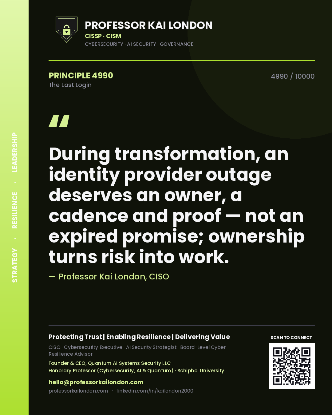 Professor Kai London principle 4990: During transformation, an identity provider outage deserves an owner, a cadence and proof — not an expired promise; ownership turns risk into work.