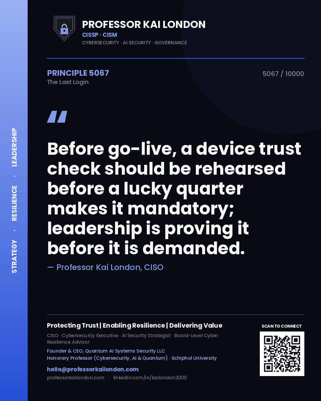 Professor Kai London principle 5067: Before go-live, a device trust check should be rehearsed before a lucky quarter makes it mandatory; leadership is proving it before it is demanded.