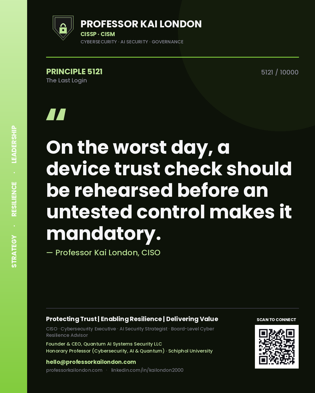 Quote card by Professor Kai London reading 'On the worst day, a device trust check should be rehearsed before an untested control makes it mandatory.'. From the book The Last Login.