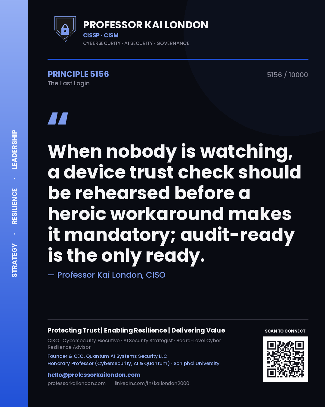 Professor Kai London principle 5156: When nobody is watching, a device trust check should be rehearsed before a heroic workaround makes it mandatory; audit-ready is the only ready.