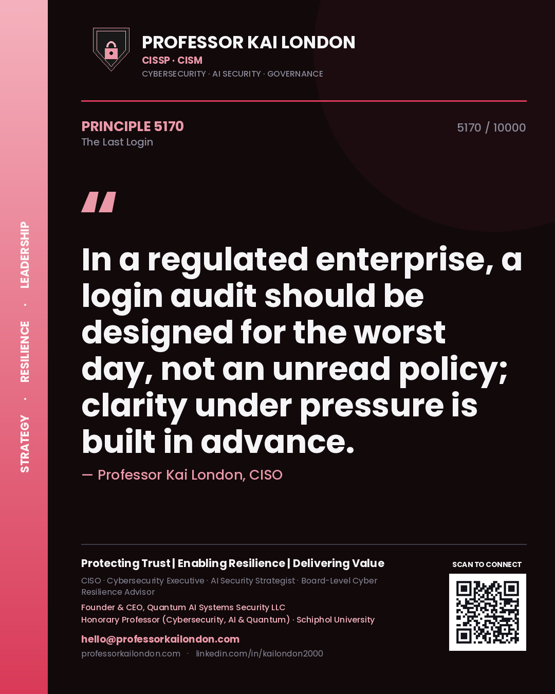 Quote card by Professor Kai London reading 'In a regulated enterprise, a login audit should be designed for the worst day, not an unread policy; clarity under pressure is built in advance.'. From the book The Last Login.