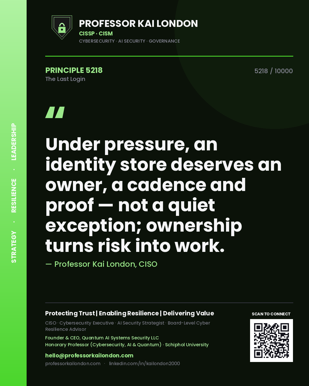 Quote card by Professor Kai London reading 'Under pressure, an identity store deserves an owner, a cadence and proof — not a quiet exception; ownership turns risk into work.'. From the book The Last Login.