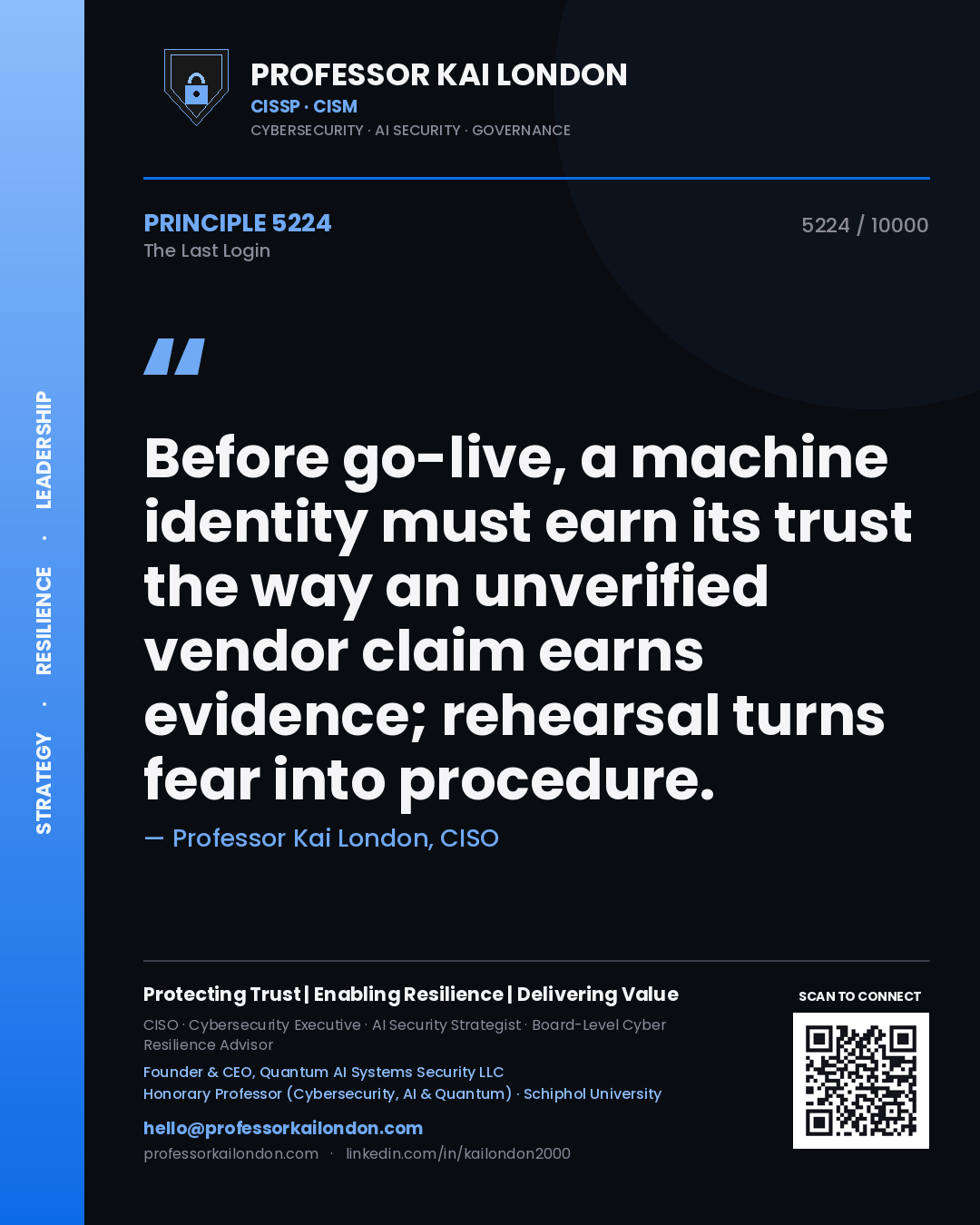 Quote card by Professor Kai London reading 'Before go-live, a machine identity must earn its trust the way an unverified vendor claim earns evidence; rehearsal turns fear into procedure.'. From the book The Last Login.