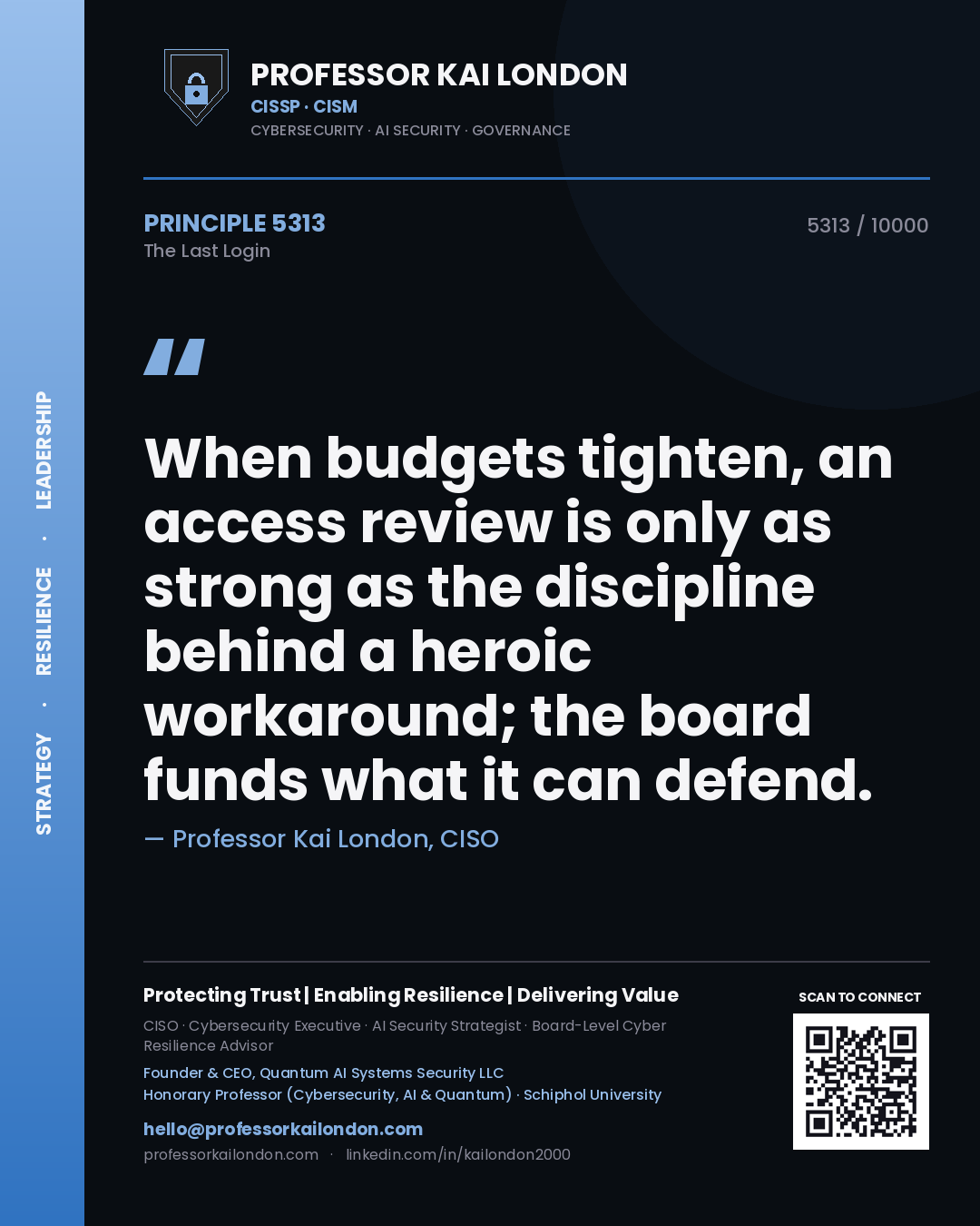 Professor Kai London principle 5313: When budgets tighten, an access review is only as strong as the discipline behind a heroic workaround; the board funds what it can defend.