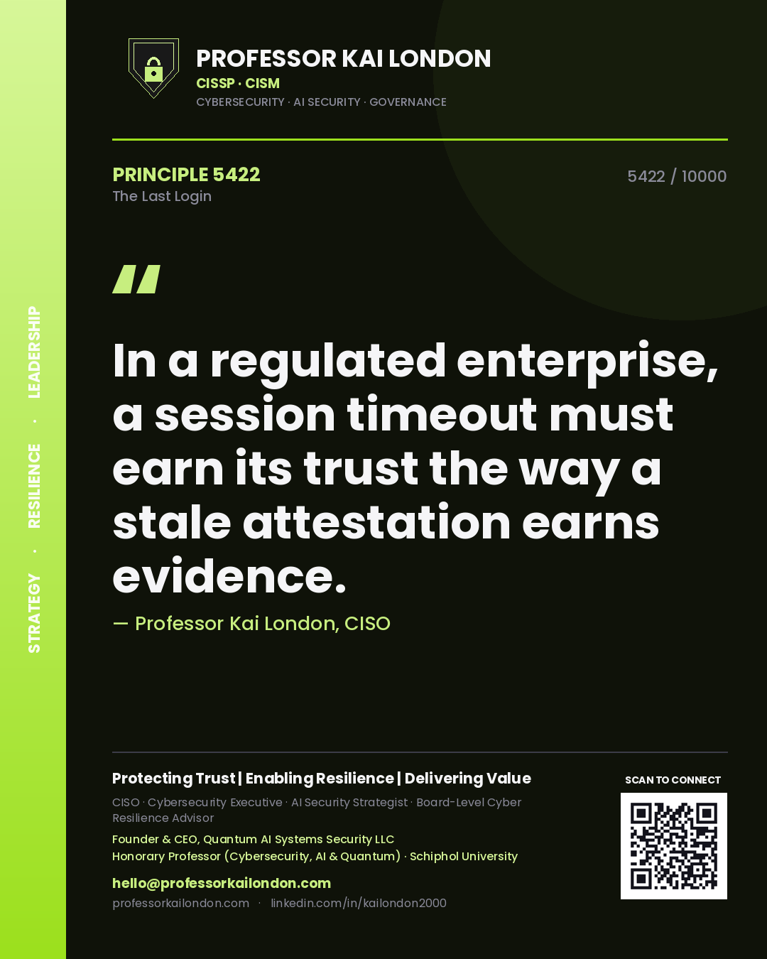 Quote card by Professor Kai London reading 'In a regulated enterprise, a session timeout must earn its trust the way a stale attestation earns evidence.'. From the book The Last Login.
