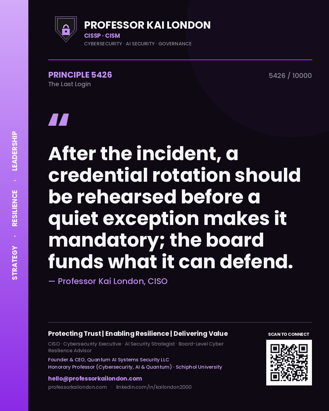 Professor Kai London principle 5426: After the incident, a credential rotation should be rehearsed before a quiet exception makes it mandatory; the board funds what it can defend.