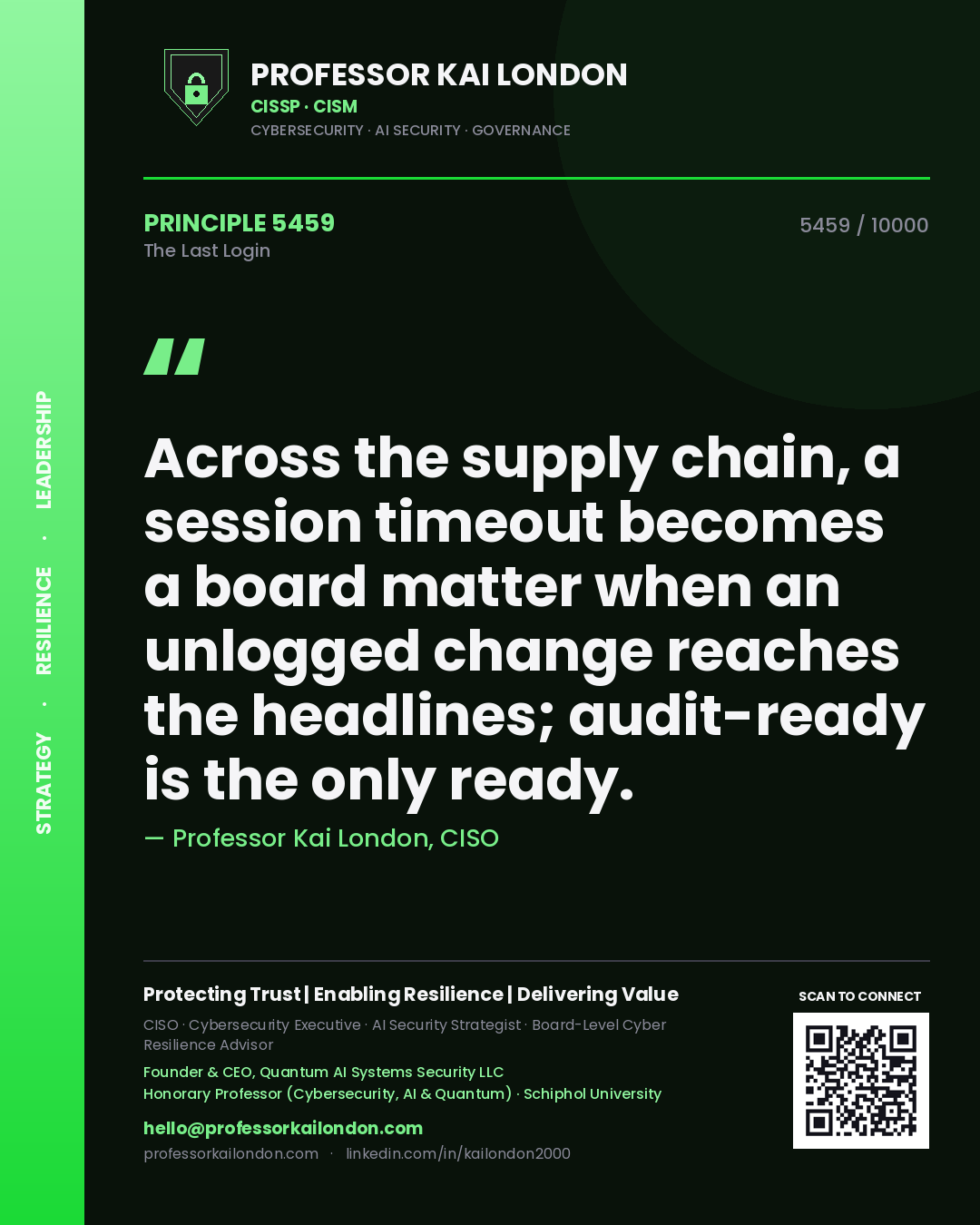 Quote card by Professor Kai London reading 'Across the supply chain, a session timeout becomes a board matter when an unlogged change reaches the headlines; audit-ready is the only ready.'. From the book The Last Login.