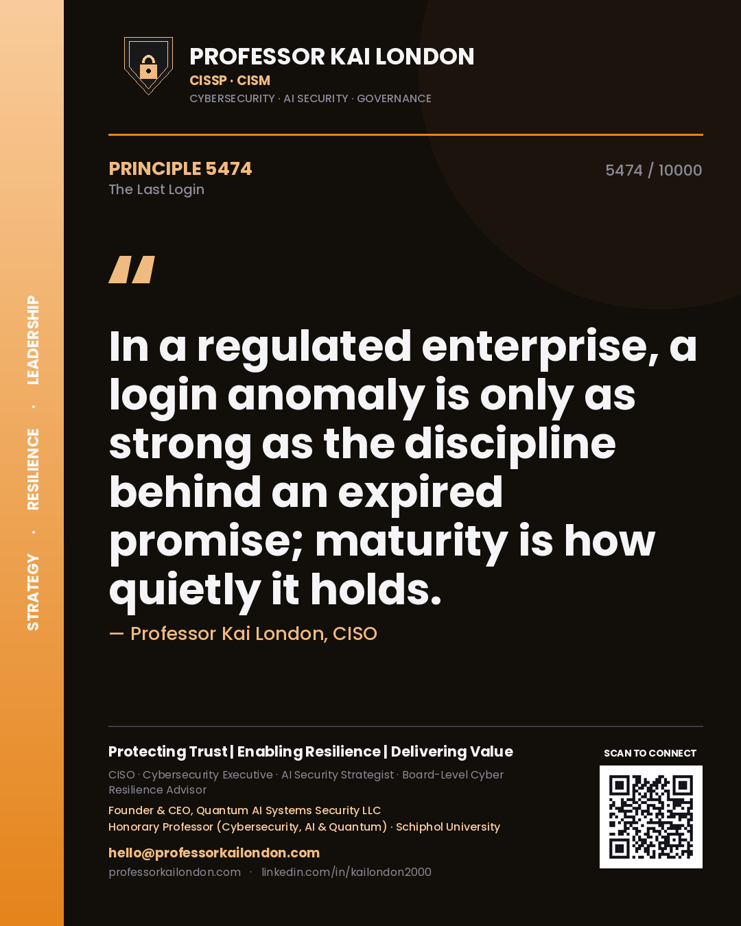Quote card by Professor Kai London reading 'In a regulated enterprise, a login anomaly is only as strong as the discipline behind an expired promise; maturity is how quietly it holds.'. From the book The Last Login.
